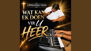 WAT KAN EK DOEN VIR U HEER