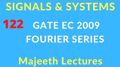 GATE EC 2009 Signals and Systems Fourier Series @majeethlectures