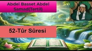 52 Tûr Sûresi Abdulbasit Abdüssamed (tertil) in sesinden dinle