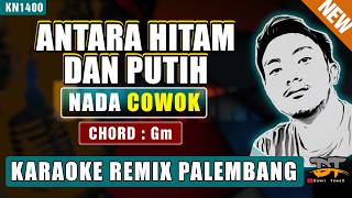 ANTARA HITAM DAN PUTIH (NADA PRIA) KARAOKE REMIX PALEMBANG