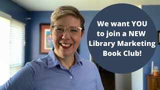 We Want YOU to a Join a NEW Library Marketing Book Club! Here's the Scoop.