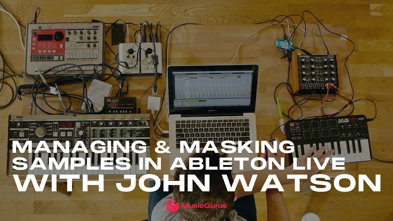 Managing & Masking Samples in Ableton Live with John Watson
