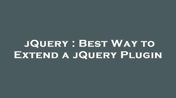 jQuery : Best Way to Extend a jQuery Plugin