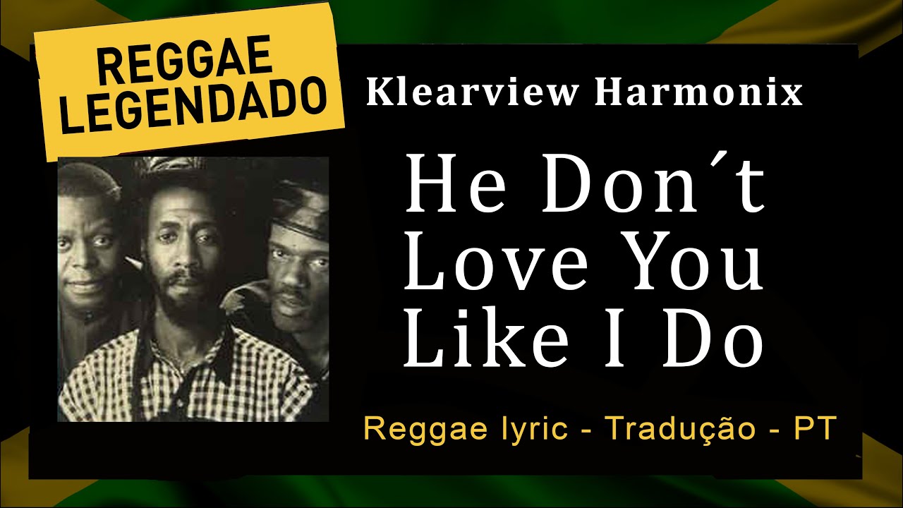 Klearview Harmonix He Don´t Love You Like I Do [ LEGENDADO / TRADUÇÃO