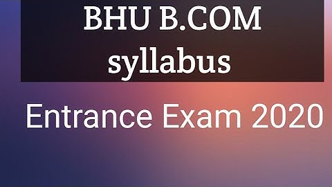 B.H.U. B.Com Entrance Exam 2020 Syllabus