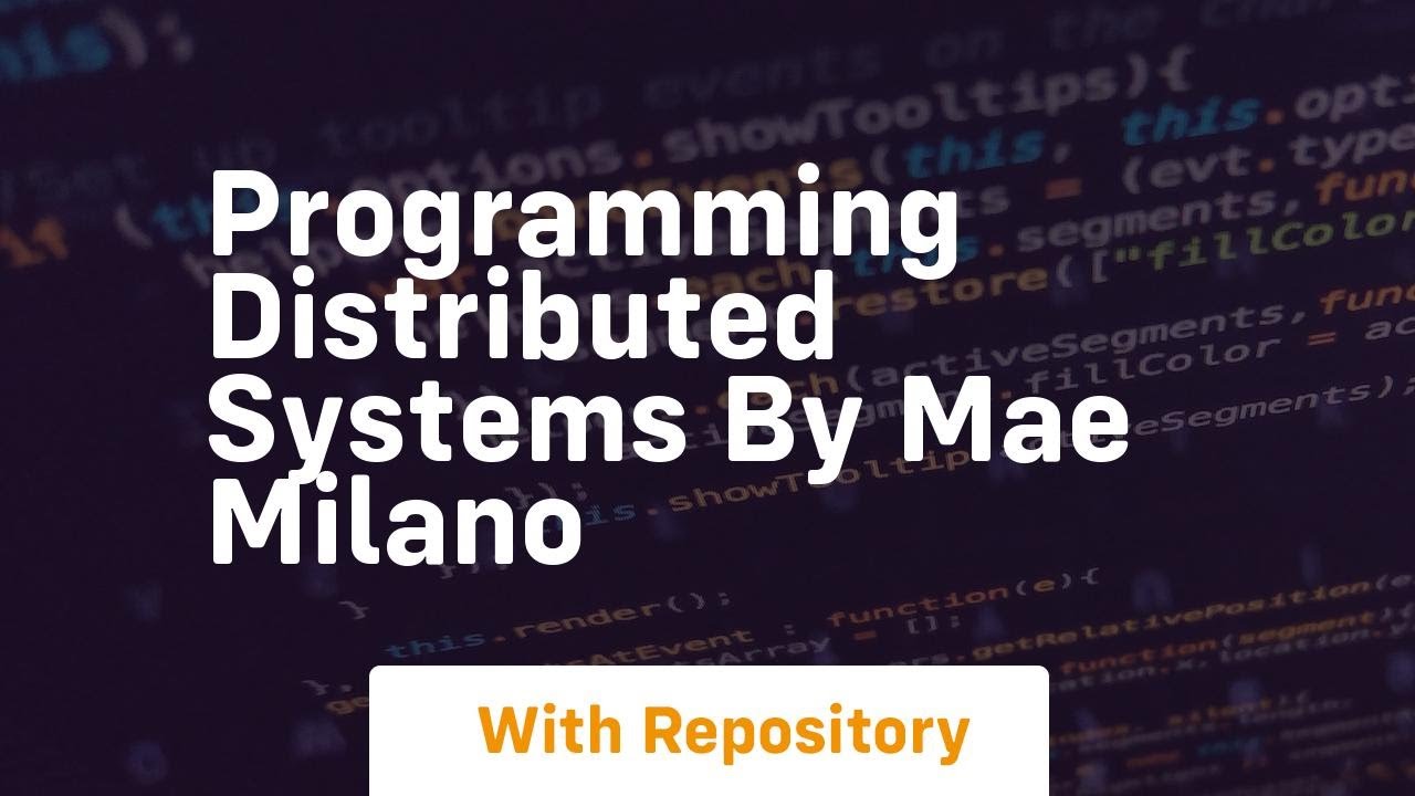 programming distributed systems by mae milano