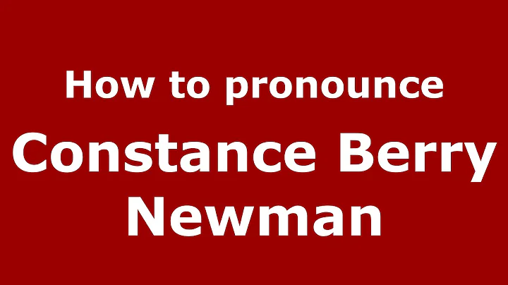 How to pronounce Constance Berry Newman (American ...