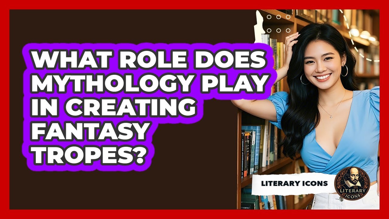 What Role Does Mythology Play In Creating Fantasy Tropes? - Literary Icons