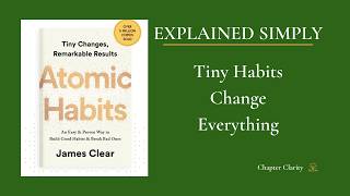 Atomic Habits by James Clear Explained Simply | Chapter Clarity