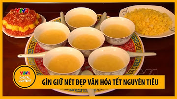 Gìn giữ nét đẹp văn hóa Tết Nguyên tiêu | VTV4