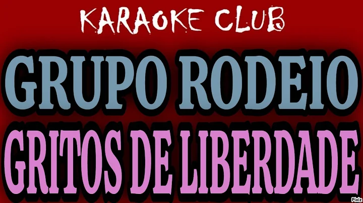 GRUPO RODEIO - GRITOS DE LIBERDADE ( KARAOKÊ )