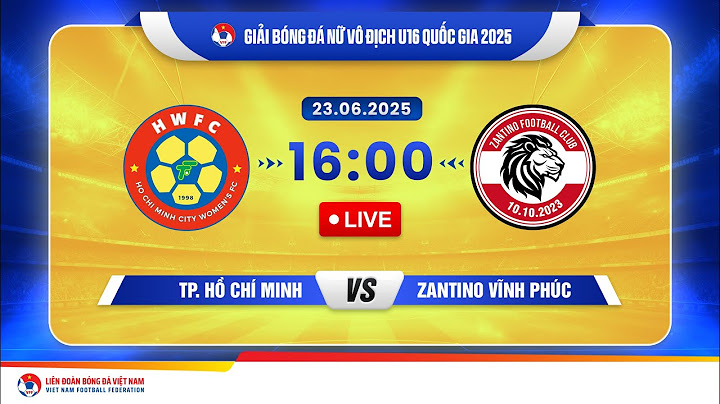 🔴 Trực tiếp: TP. HỒ CHÍ MINH - ZANTINO VĨNH PHÚC |16:00-23.6.2025| GIẢI BÓNG ĐÁ NỮ U16 VĐQG 2025
