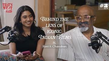 Behind the lens of Iconic Indian Films ft Ravi K Chandran