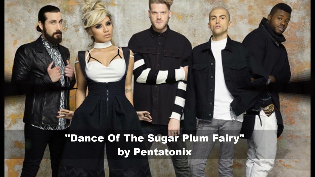 "Dance Of The Sugar Plum Fairy" by Pentatonix "Dance Of The Sugar Plum Fairy" by Pentatonix
