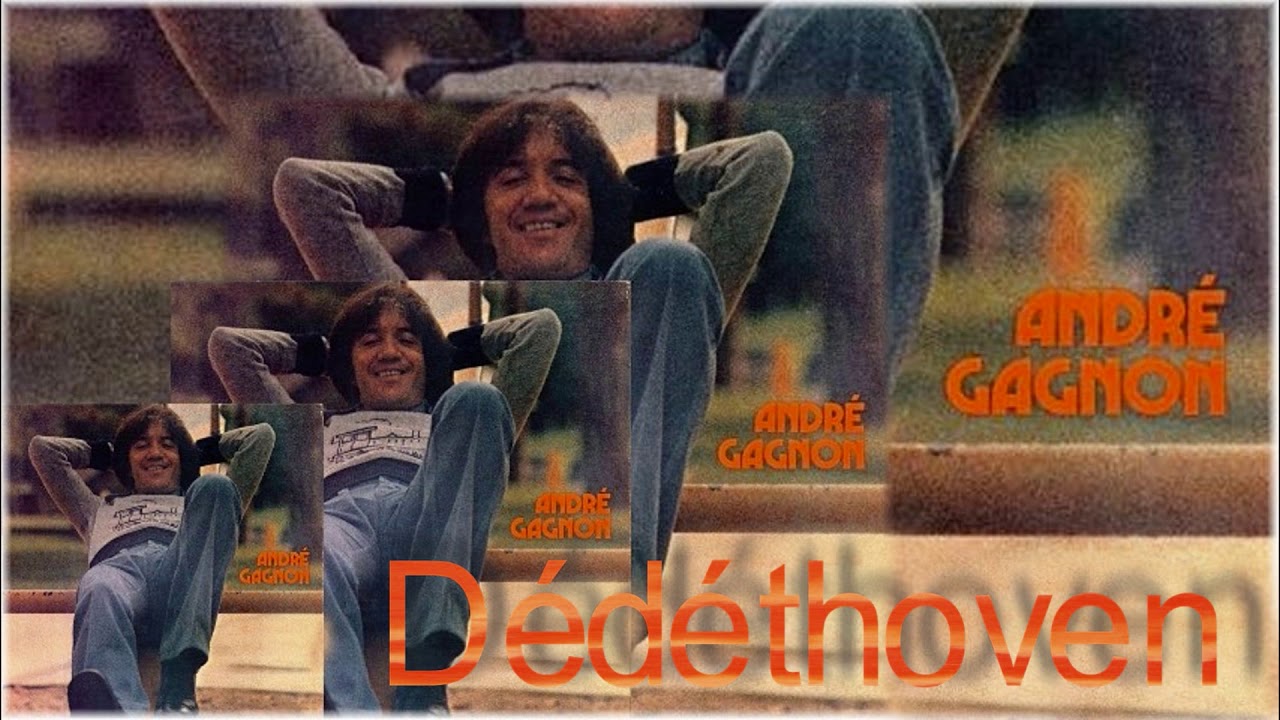ANDRE GAGNON - DEDETHOVEN bekijken op YouTube ANDRE GAGNON - DEDETHOVEN bekijken op YouTube