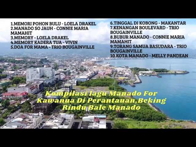 Kompilasi lagu Manado For Kawanua Di Perantauan || Beking Rindu Bale Manado class=