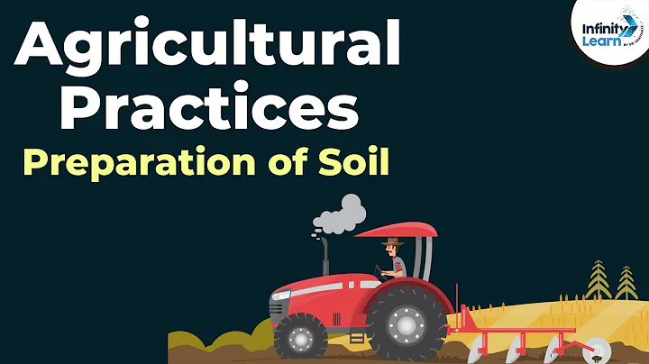 Agricultural Practices | Soil Preparation | Crop Production and Management | Don't Memorise