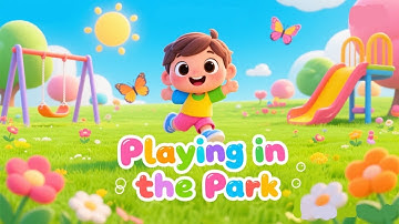 Playing in the Park | Fun Kids Song & Colorful 3D Animation