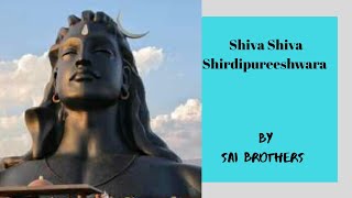 Shiva shiva Shiridipureeshwara || Lord shiva Bhajan || Sai Brothers || Devotional Bhajan