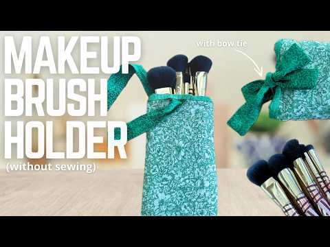 DIY Makeup Brush Holder | Easy No-Sew Makeup Brush Case Tutorial for Beginners