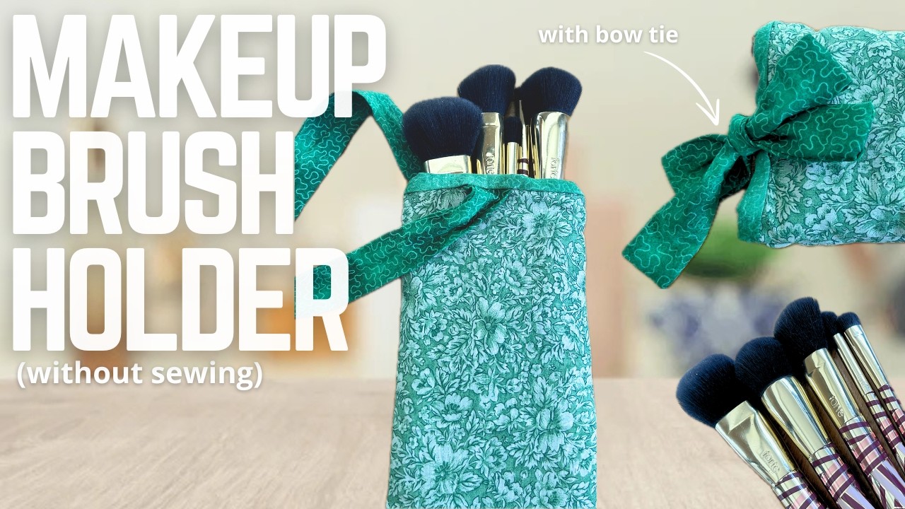 DIY Makeup Brush Holder | Easy No-Sew Makeup Brush Case Tutorial for Beginners