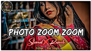 Photo Zoom Zoom Lofi Song (Slowed Reverb) Body Teri Butter Hair Skin Hai Lofi Song | Neelkamal Singh
