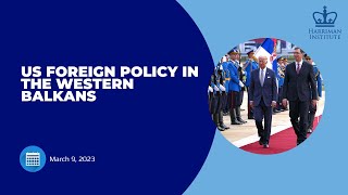 US Foreign Policy in the Western Balkans (3/9/23)