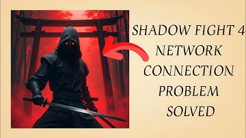 How To Solve Shadow Fight 4 App Network/Internet Connection Problem|| Rsha26 Solutions