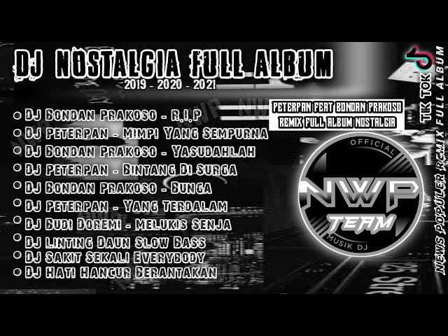 DJ OLD NOSTALGIA PALING ENAK TAHUN 2019 2020 2021 || KUMPULAN LAGU PETERPAN u0026 BONDAN PRAKOSO REMIX class=