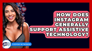 How Does Instagram Generally Support Assistive Technology? - Everyday-Networking