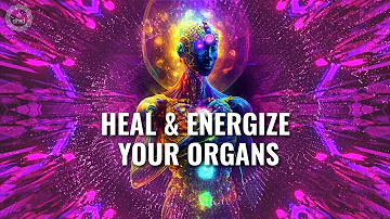 Heal And Energize Your Organs | Binaural Beats For Permanent Healing | Restore Your Body's Vitality