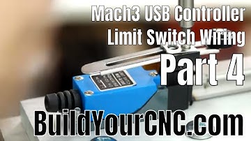 Part 4: Limit Switch Wiring for the Mach3 USB Controller
