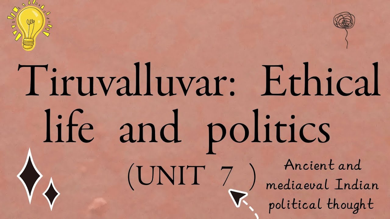 Tiruvalluvar: Ethical life and politics  (unit 7) 