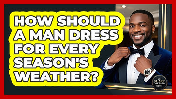 How Should A Man Dress For Every Season