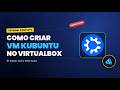 Instale o Kubuntu no VirtualBox: O Guia Mais Fácil e Rápido!