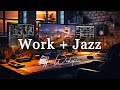 Work Jazz Music ☕ Positive Jazz and Sweet Bossa Nova Music for Work, Study & Relax