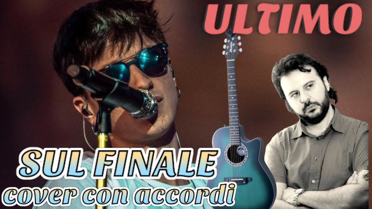 ULTIMO - SUL FINALE Cover con accordi - YouTube