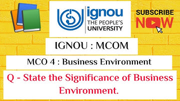 IGNOU : MCOM : MCO 4 : Q - State the Significance of Business Environment.