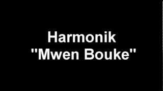 Video thumbnail of "Mwen Bouke - Harmonik Lyrics"