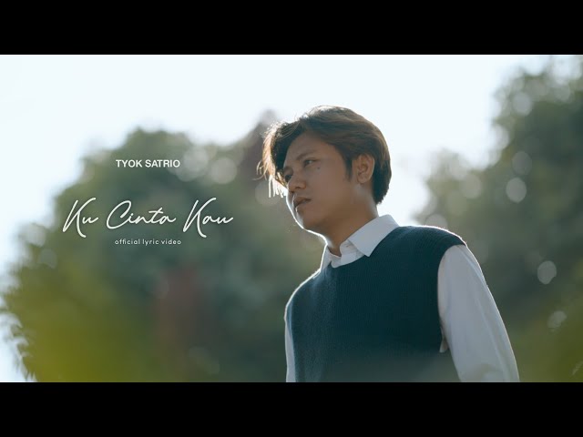 Tyok Satrio - Ku Cinta Kau (Official Lyric Video) class=