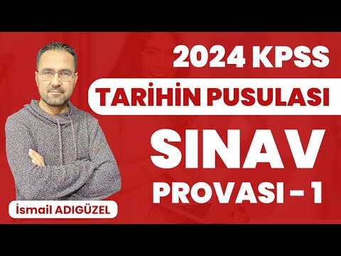 2024 KPSS Tarihin Pusulası - Sınav Provası 1 - İsmail ADIGÜZEL