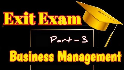 Exit Exam - Business Management | የexit ጥያቄዎች
