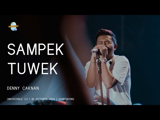 DENNY CAKNAN | SAMPEK TUWEK LIVE AT UINCREDIBLE 3.0 2022 class=