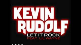 Kevin Rudolf - Let it Rock (Ft. Lil Wayne)