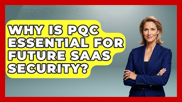 Why Is PQC Essential For Future SaaS Security? - The SaaS Pros Breakdown
