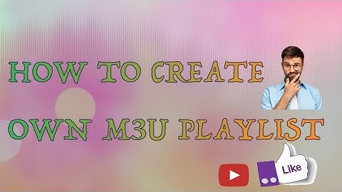Make Your Own M3U Playlist - A Simple Guide #M3uPlaylistCreate #m3u #viralvideo