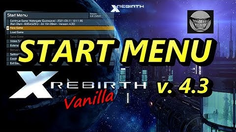 X Rebirth ver. 4.3 START Menu In Detail + Tips WITH TIMESTAMPS (American English)
