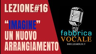 Lezione#16 &quot;Imagine&quot; UN NUOVO ARRANGIAMENTO