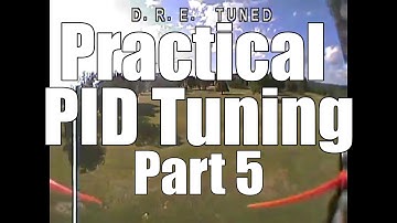 Practical PID Tuning - Part 5 | HOW TO TUNE A QUAD