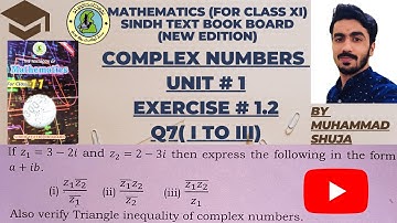 CLASS XI MATHEMATICS(NEW EDITION) SINDH TEXT BOARD | "COMPLEX NO Q7 | BY MUHAMMAD SHUJA